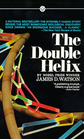 The Double Helix : A Personal Account of the Discovery of the Structure of DNA