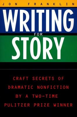 Writing for Story : Craft Secrets of Dramatic Nonfiction