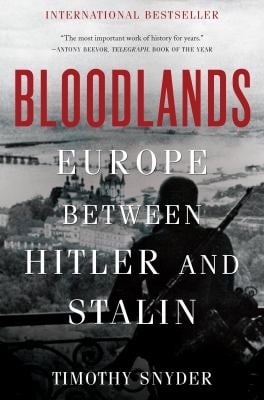 Bloodlands : Europe Between Hitler and Stalin
