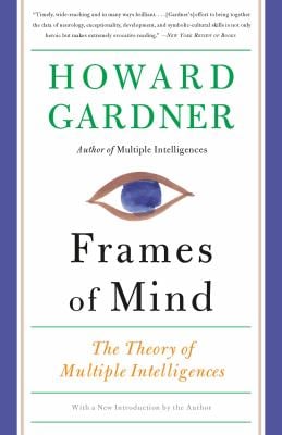Frames of Mind : The Theory of Multiple Intelligences