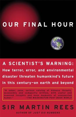 Our Final Hour : A Scientist's Warning
