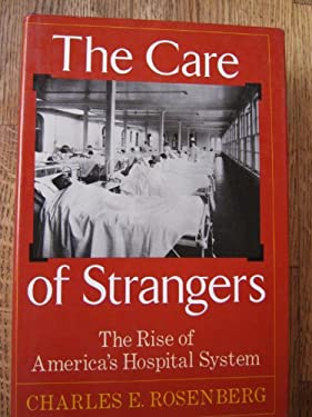 その他 The Care Of Strangers The Care of Strangers : The Rise of America's Hospital System used