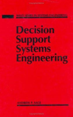 Decision Support Systems Engineering used book by Andrew P. Sage ...