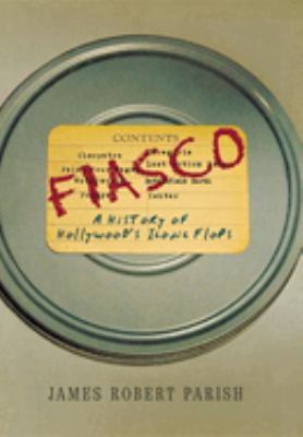 Fiasco : A History of Hollywood's Iconic Flops
