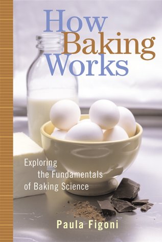 Backing Science How Baking Works : Exploring the Fundamentals of Baking Science book by ...