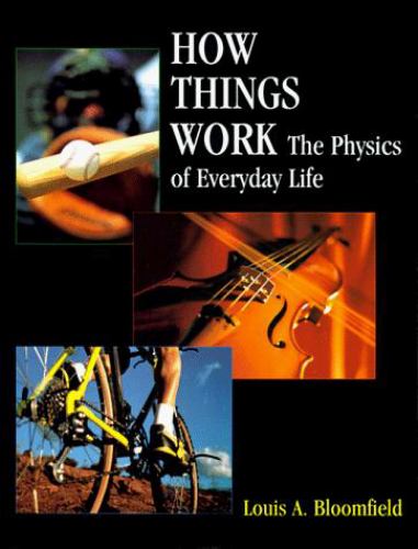 How Things Work : The Physics of Everyday Life used book by Louis A ...