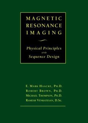 Magnetic Resonance Imaging : Physical Principles and Sequence Design