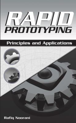 Rapid Prototyping : Principles and Applications book by Rafiq I ...