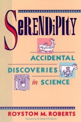 Serendipity : Accidental Discoveries in Science