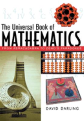 The Universal Book of Mathematics : From Abracadabra to Zeno's Paradoxes