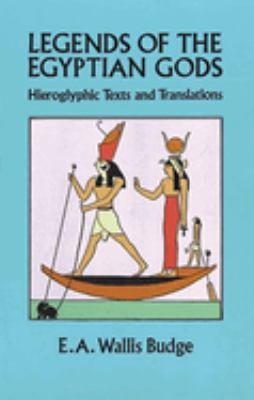 Legends of the Egyptian Gods : Hieroglyphic Texts and Translations