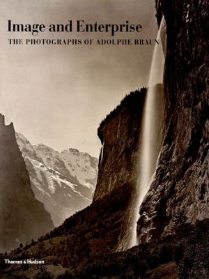 Image and Enterprise : The Photographs of Adolphe Braun