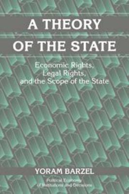 A Theory of the State : Economic Rights, Legal Rights, and the Scope of the State