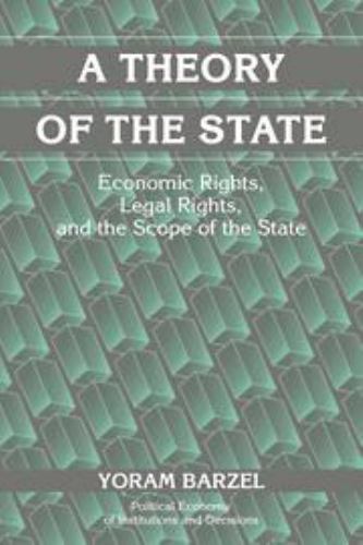 A Theory of the State: Economic Rights, Legal Rights, and the Scope of the State