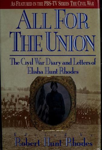 All for the Union : The Civil War Diary and Letters of Elisha Hunt ...