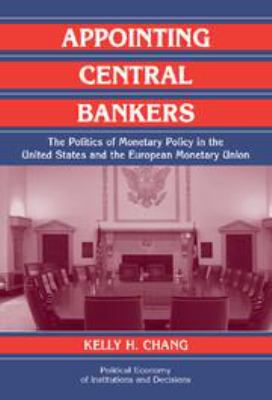 Appointing Central Bankers: The Politics of Monetary Policy in the United States and the European Monetary Union