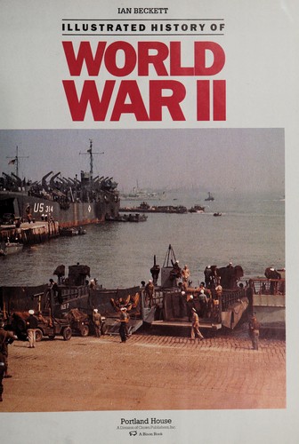 Illustrated History of World War II used book by Ian F. Beckett ...