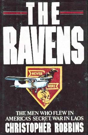 The Ravens : The Men Who Flew in America's Secret War in Laos