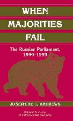 When Majorities Fail: The Russian Parliament, 1990 1993