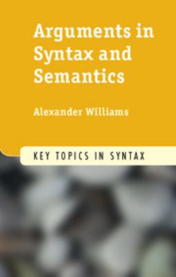 Arguments in Syntax and Semantics used book by Alexander Williams ...