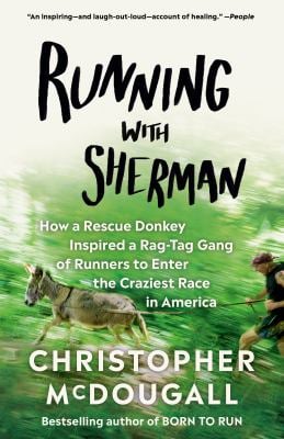 Running with Sherman: How a Rescue Donkey Inspired a Rag-tag Gang of Runners to Enter the Craziest Race in America as book, audiobook or ebook.