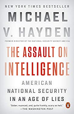 The Assault on Intelligence : American National Security in an Age of Lies