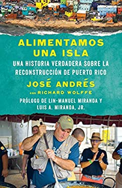 Alimentamos una Isla / We Fed an Island : Una Historia Verdadera Sobre la Reconstrucción de Puerto Rico