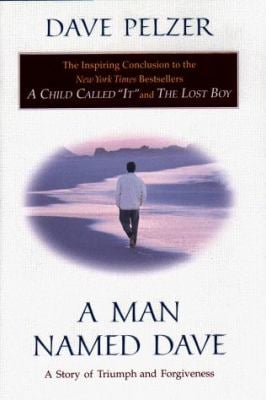 A Man Named Dave : A Story of Triumph and Forgiveness