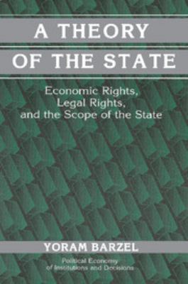 A Theory of the State : Economic Rights, Legal Rights, and the Scope of the State