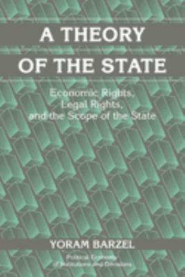 A Theory of the State : Economic Rights, Legal Rights, and the Scope of the State