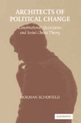 Architects of Political Change : Constitutional Quandaries and Social Choice Theory
