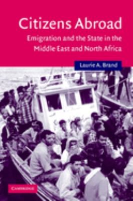 Citizens Abroad : Emigration and the State in the Middle East and North Africa