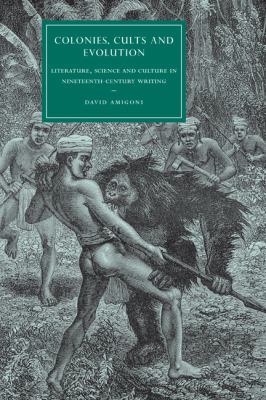 Colonies, Cults and Evolution : Literature, Science and Culture in Nineteenth-Century Writing