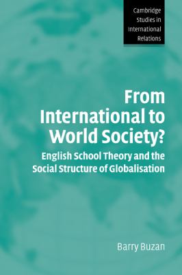 From International to World Society? : English School Theory and the Social Structure of Globalisation