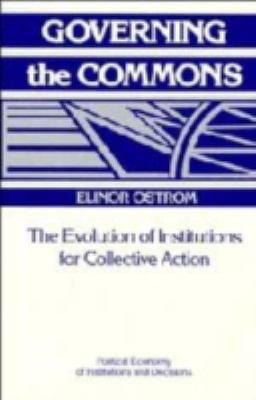 Governing the Commons : The Evolution of Institutions for Collective Action