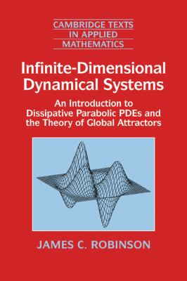 Infinite-Dimensional Dynamical Systems : An Introduction to Dissipative Parabolic PDEs and the Theory of Global Attractors