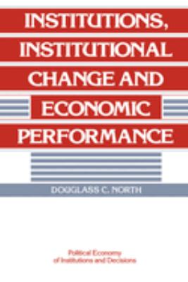 Institutions, Institutional Change and Economic Performance