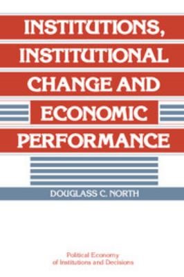 Institutions, Institutional Change and Economic Performance