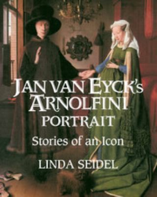 Jan Van Eyck's Arnolfini Portrait : Stories of an Icon used book by