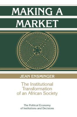Making a Market : The Institutional Transformation of an African Society