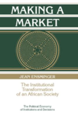 Making a Market : The Institutional Transformation of an African Society