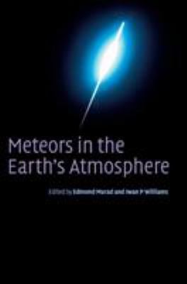Meteors in the Earth's Atmosphere : Meteoroids and Cosmic Dust and Their Interactions with the Earth's Upper Atmosphere