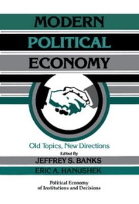 Modern Political Economy : Old Topics, New Directions