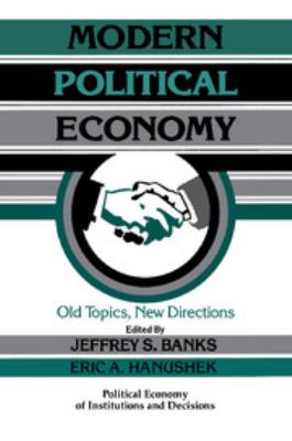 Modern Political Economy : Old Topics, New Directions