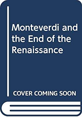Monteverdi and the End of the Renaissance