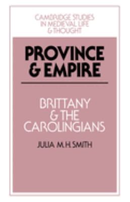 Province and Empire : Brittany and the Carolingians