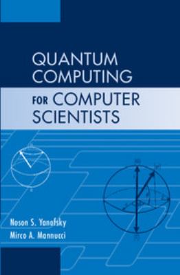 Quantum Computing for Computer Scientists used book by Noson S ...