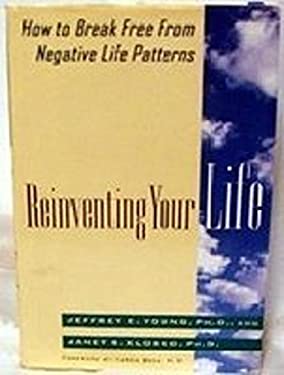 Reinventing Your Life : How to Break Free from Negative Life Patterns