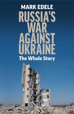 Russia's War Against Ukraine : The Whole Story