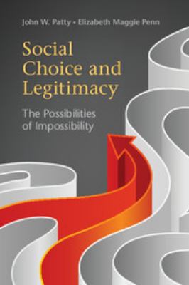 Social Choice and Legitimacy : The Possibilities of Impossibility